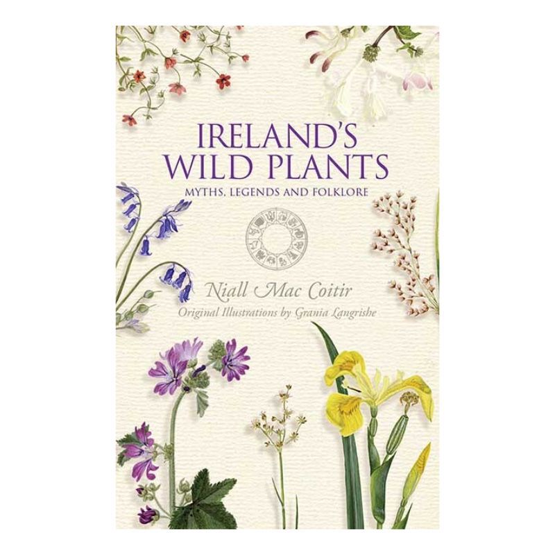 Ireland's Wild Plants Myths, Legends and Folklore Book